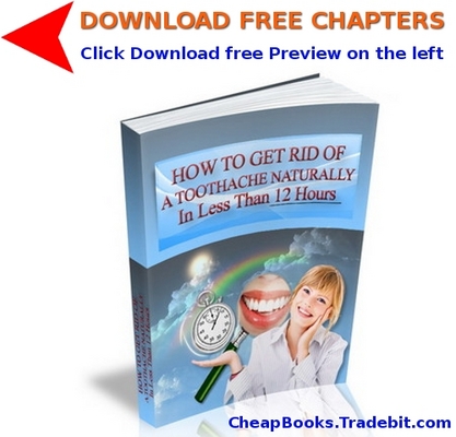 Product picture How To Get Rid Of A Toothache Naturally with FREE CHAPTERS